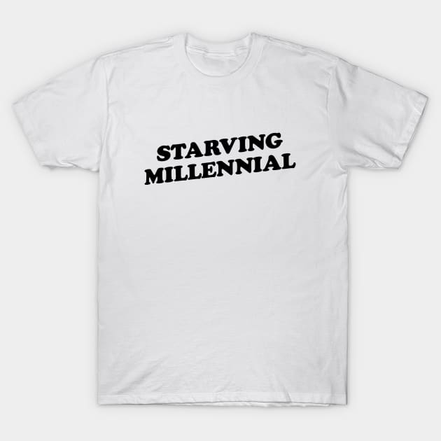 Starving Millennial T-Shirt by slogantees